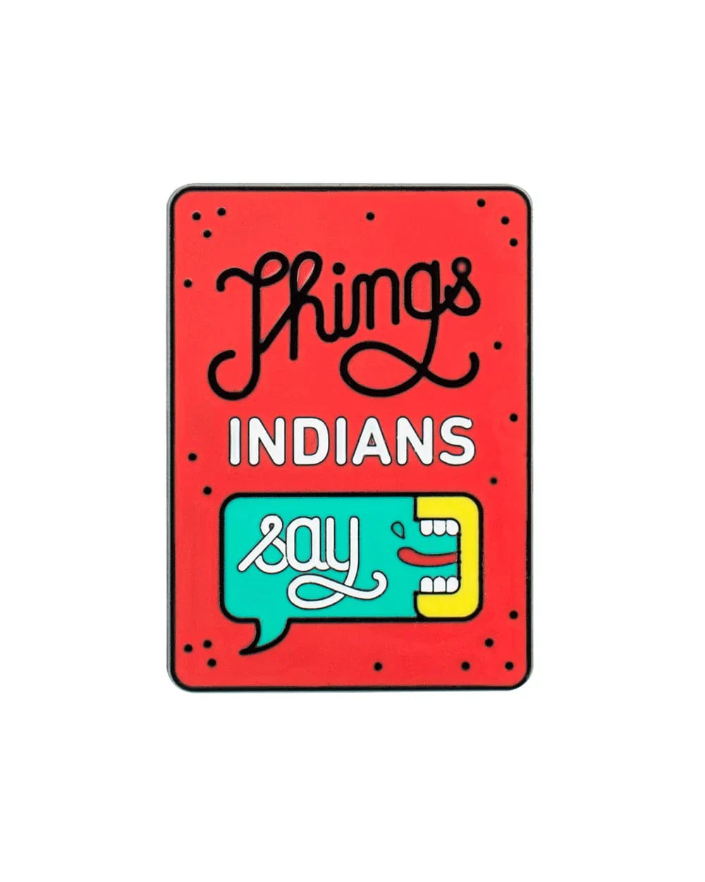 “Things Indians Say “Metal Magnet- Set of 5